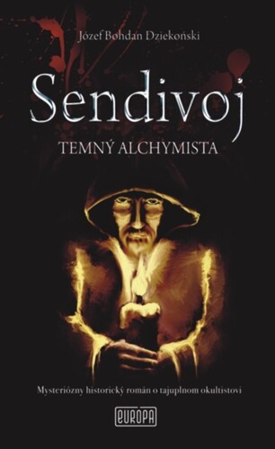 Kniha Sendivoj - Temný alchymista - Józef Bohdan Dziekoński