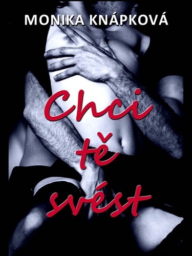 Kniha Chci tě svést - Monika Knápková