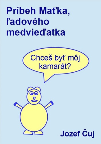 Kniha Príbeh Maťka, ľadového medvieďatka - Jozef Čuj