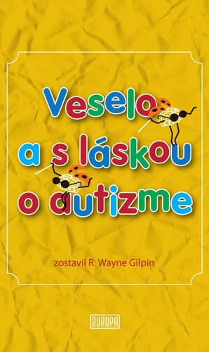 Kniha Veselo a s láskou o autizme - R. Wayne Gilpin
