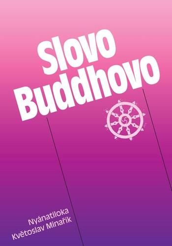 Kniha Slovo Buddhovo - Nyánatiloka Maháthera,Květoslav Minařík