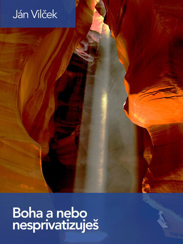 Boha a nebo nesprivatizuješ - Jan T. Vilcek