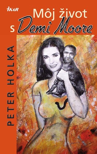 Kniha Môj život s Demi Moore - Peter Holka
