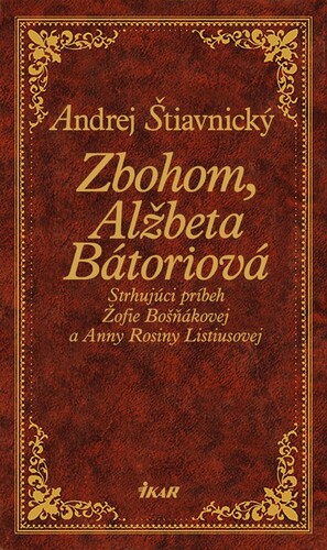 Kniha Zbohom, Alžbeta Bátoriová - Andrej Štiavnický