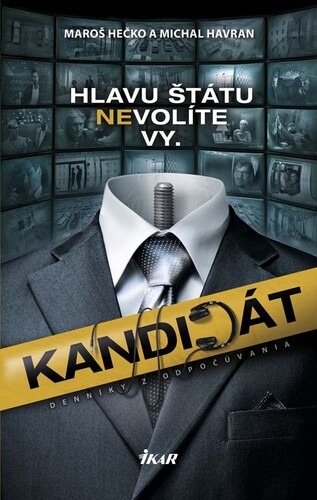 Kniha Kandidát - Denníky z odpočúvania - Maroš Hečko,Michal Havran ml.