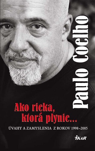 Kniha Ako rieka, ktorá plynie... Úvahy a zamyslenia z rokov 1998 - 2005 - Paulo Coelho