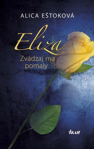 Kniha Eliza: Zvádzaj ma pomaly - Alica Eštoková