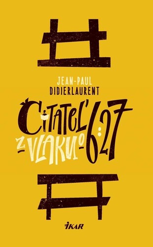 Kniha Čitateľ z vlaku o 6:27 - Jean-Paul Didierlaurent