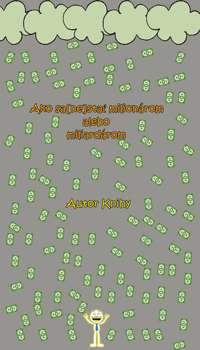 Kniha Ako sa [ne]stať milionárom alebo miliardárom - Milan Benátka