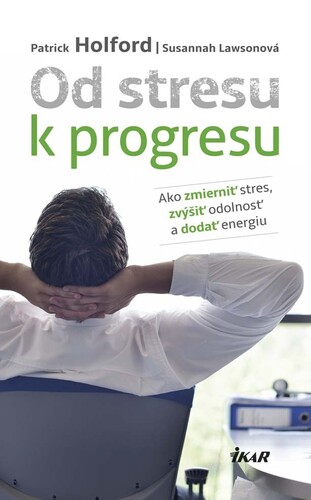 Kniha Od stresu k progresu - Patrick Holford,Susannah Lawsonová