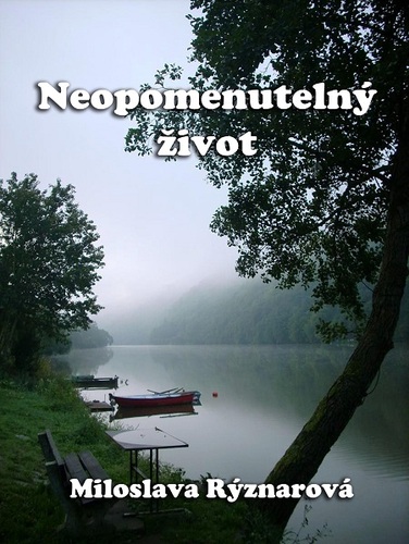 Kniha Neopomenutelný život - Miloslava Rýznarová