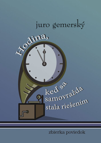 Kniha Hodina, keď sa samovražda stala riešením - Juro Gemerský