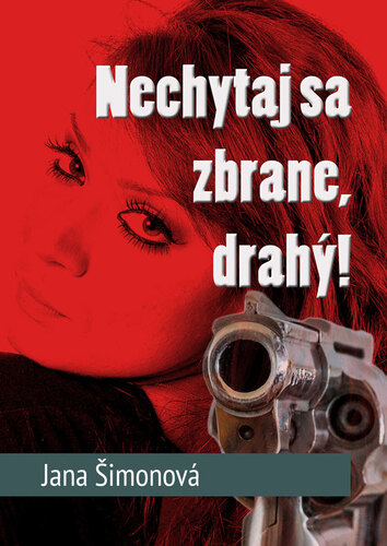 Kniha Nechytaj sa zbrane, drahý! - Jana Šimonová