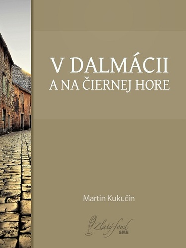 Kniha V Dalmácii a na Čiernej Hore - Martin Kukučín