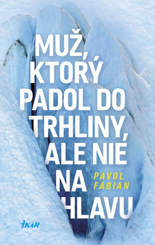 Kniha Muž, ktorý padol do trhliny, ale nie na hlavu - Pavol Fabian