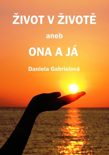 Kniha Život v životě - Daniela Gabrielová