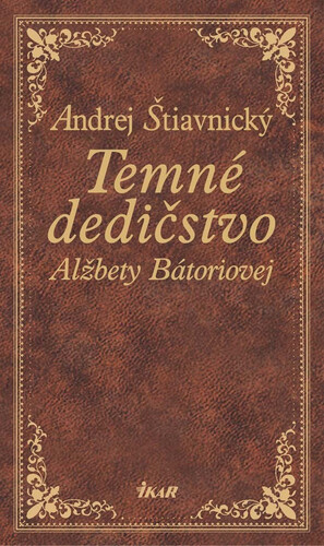 Temné dedičstvo Alžbety Bátoriovej - Andrej Štiavnický kúpite na Panta Rhei