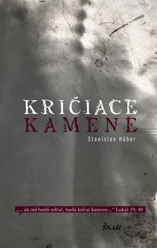 Kričiace kamene - Stanislav Háber