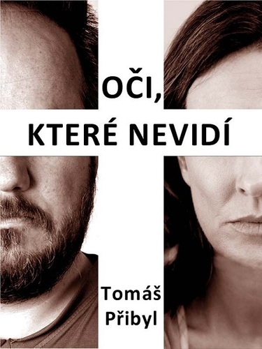 Oči, které nevidí - Tomáš Přibyl