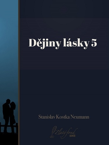 Kniha Dějiny lásky 5 - Stanislav Kostka Neumann