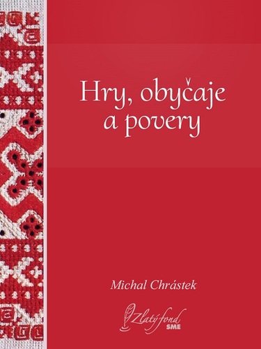 Kniha Hry, obyčaje a povery - Michal Chrástek