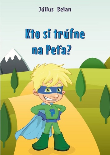 Kniha Kto si trúfne na Peťa? - Július Belan