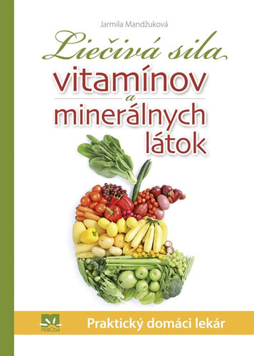 Liečivá sila vitamínov a minerálnych látok - Jarmila Mandžuková