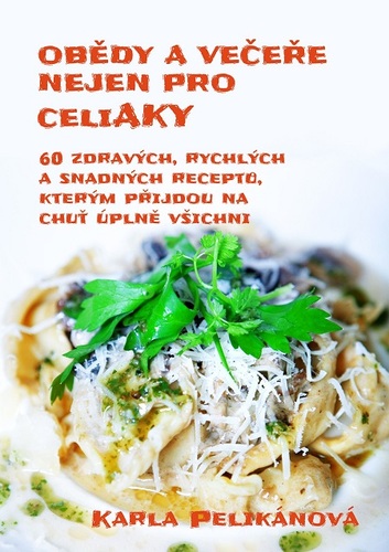 Kniha Obědy a večeře nejen pro celiaky - Karla Pelikánová