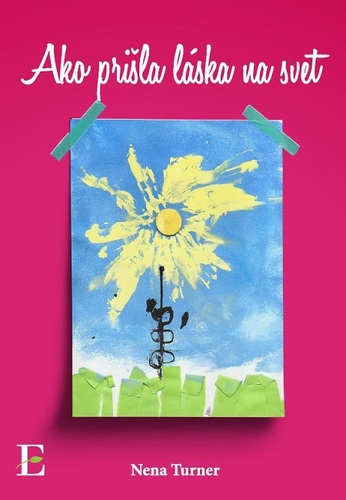 Kniha Ako prišla láska na svet - Nena Turner