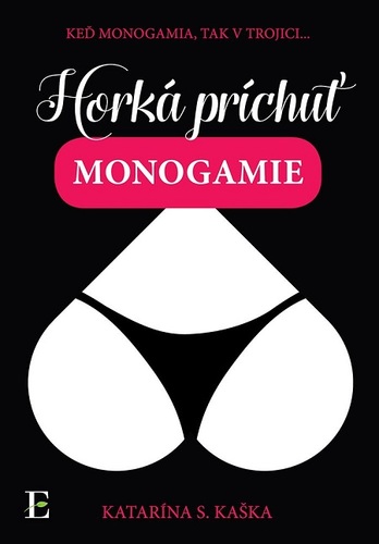 Kniha Horká príchuť monogamie - Katarína S. Kaška