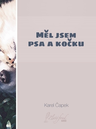 Kniha Měl jsem psa a kočku - Karel Čapek