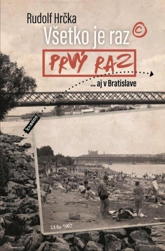 Kniha Všetko je raz prvý raz - Rudolf Hrčka