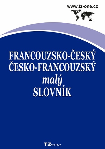 Francouzsko-český/ česko-francouzský malý slovník - Kolektív autorov