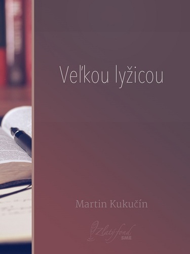 Kniha Veľkou lyžicou - Martin Kukučín