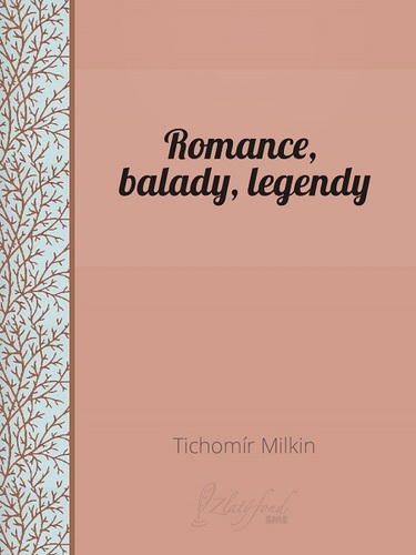 Kniha Romance, balady, legendy - Tichomír Milkin