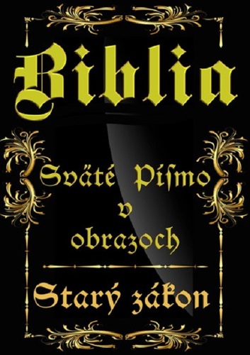 Biblia-Sväté písmo v obrazoch - Starý zákon