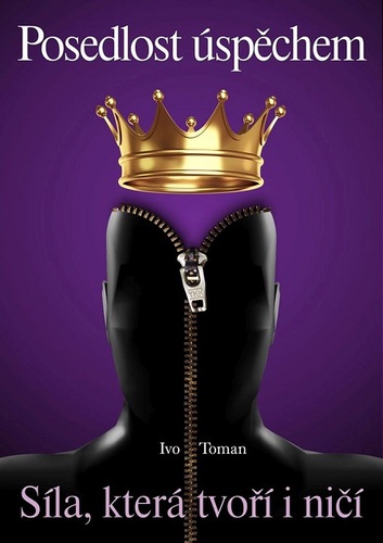 Kniha Posedlost úspěchem - Ivo Toman
