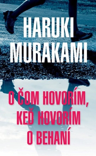 Kniha O čom hovorím, keď hovorím o behaní - Haruki Murakami