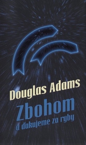 Kniha Zbohom a ďakujeme za ryby - Douglas Adams