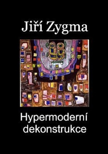 Kniha Hypermoderní dekonstrukce - Jiří Zygma
