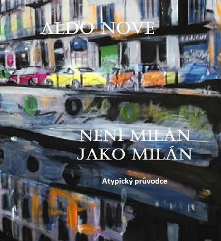 Není Milán jako Milán - Aldo Nove
