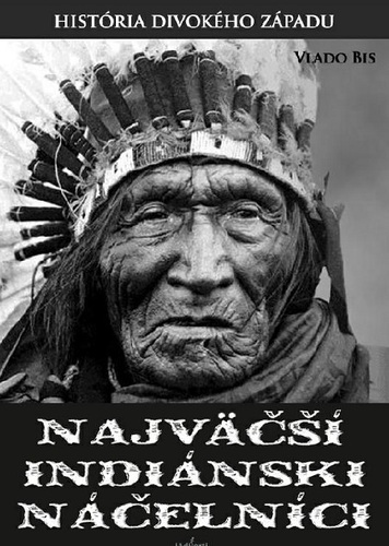 Kniha Najväčší indiánski náčelníci - Vlado Bis