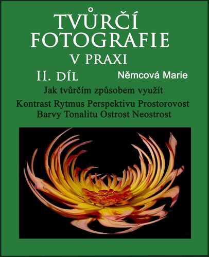 Tvůrčí fotografie v praxi 2. díl - Marie Němcová