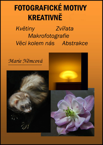 Fotografické motivy kreativně Květiny Zvířata Makrofotografie Věci kolem nás Abstrakce - Marie Němcová