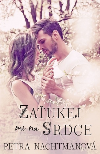 Kniha Zaťukej mi na srdce - Petra Nachtmanová