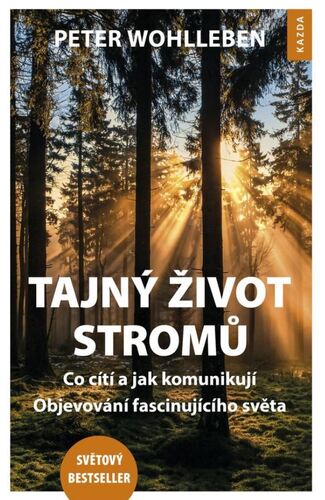 Tajný život stromů - Co cítí, jak komunikují. Objevování fascinujícího světa kúpite na Panta Rhei