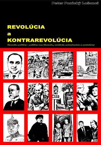 Revolúcia a kontrarevolúcia - Peter Ponický Lošonci