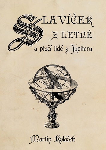 Kniha Slavíček z Letné a ptačí lidé z Jupiteru - Martin Koláček