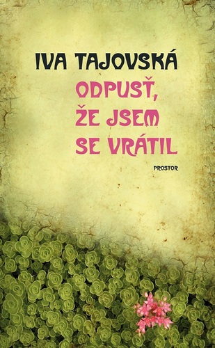 Kniha Odpusť, že jsem se vrátil - Iva Tajovská