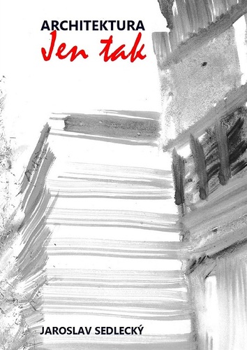 Kniha Architektura jen tak - Jaroslav Sedlecký